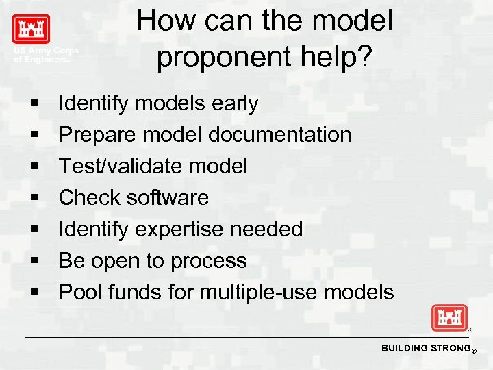How can the model proponent help? § § § § Identify models early Prepare