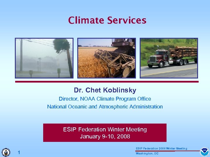 Climate Services Dr. Chet Koblinsky Director, NOAA Climate Program Office National Oceanic and Atmospheric