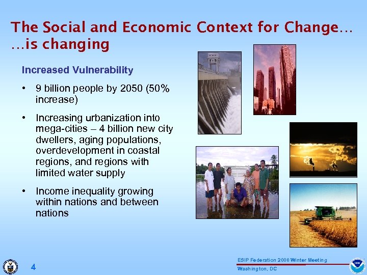 The Social and Economic Context for Change… …is changing Increased Vulnerability • 9 billion
