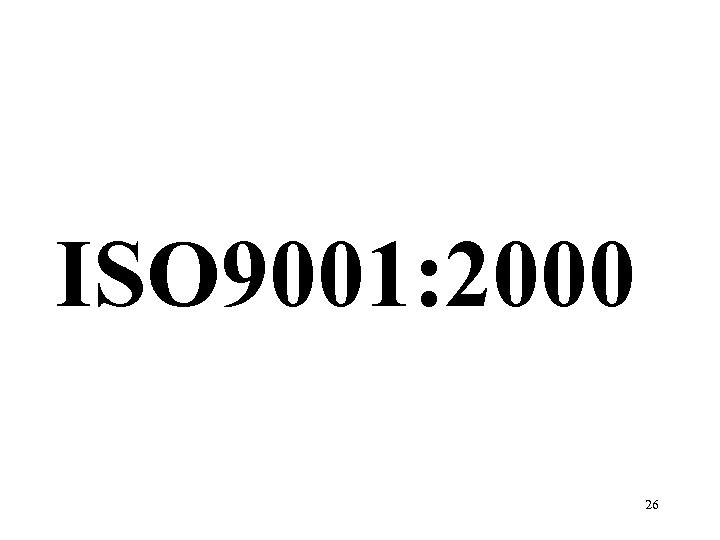 ISO 9001: 2000 26 