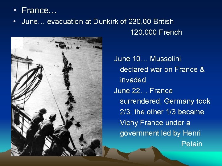  • France… • June… evacuation at Dunkirk of 230, 00 British 120, 000