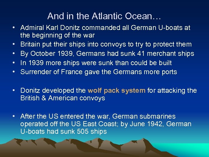 And in the Atlantic Ocean… • Admiral Karl Donitz commanded all German U-boats at