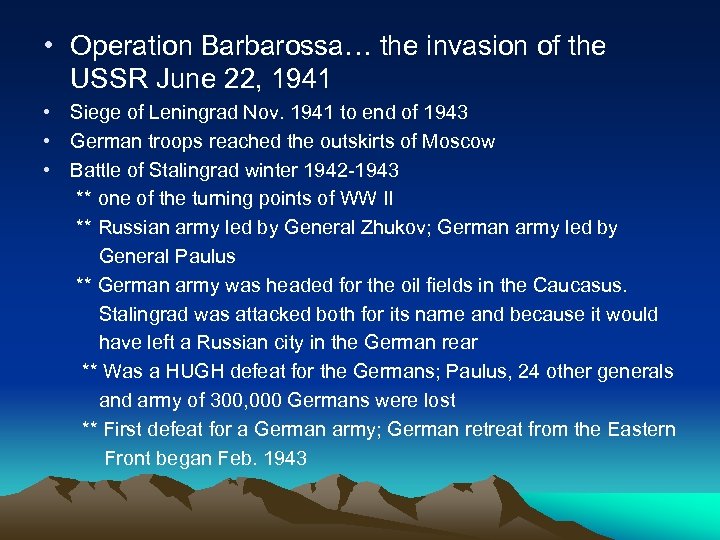  • Operation Barbarossa… the invasion of the USSR June 22, 1941 • Siege