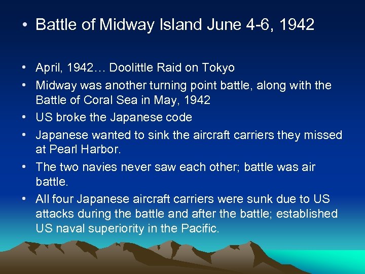  • Battle of Midway Island June 4 -6, 1942 • April, 1942… Doolittle