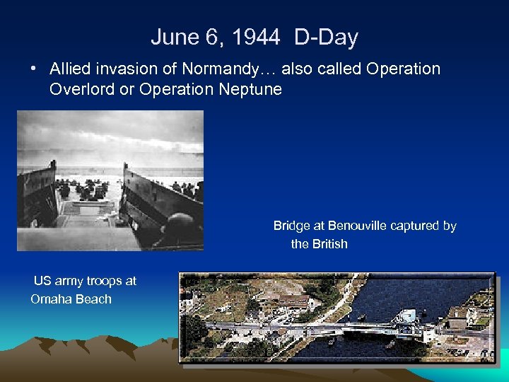 June 6, 1944 D-Day • Allied invasion of Normandy… also called Operation Overlord or