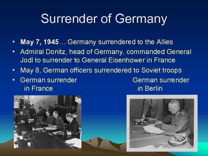 Surrender of Germany • May 7, 1945… Germany surrendered to the Allies • Admiral