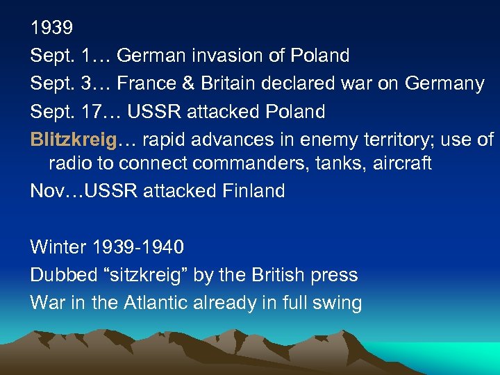 1939 Sept. 1… German invasion of Poland Sept. 3… France & Britain declared war
