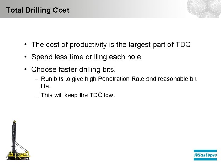 Total Drilling Cost • The cost of productivity is the largest part of TDC