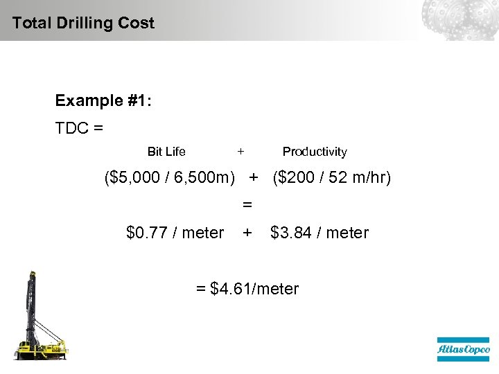 Total Drilling Cost Example #1: TDC = Bit Life + Productivity ($5, 000 /