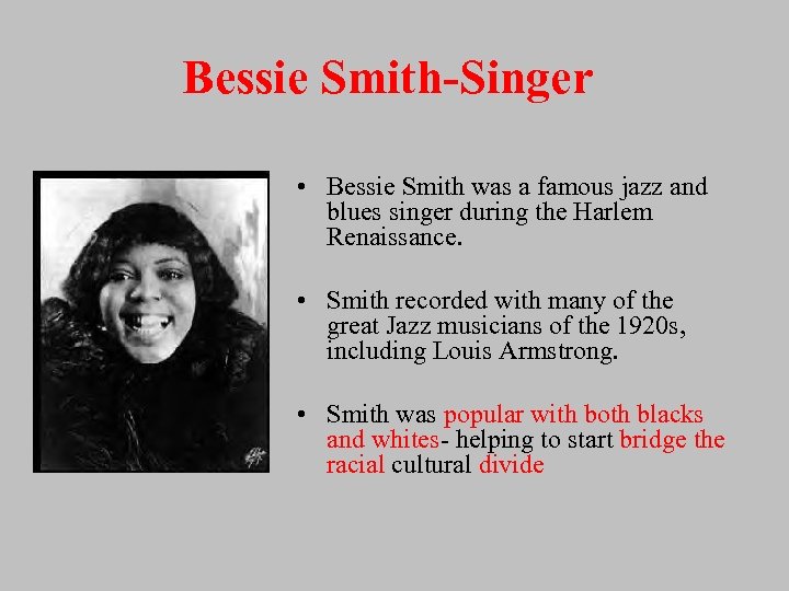 Bessie Smith-Singer • Bessie Smith was a famous jazz and blues singer during the