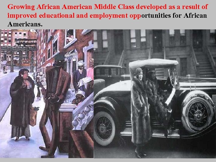 Growing African American Middle Class developed as a result of improved educational and employment