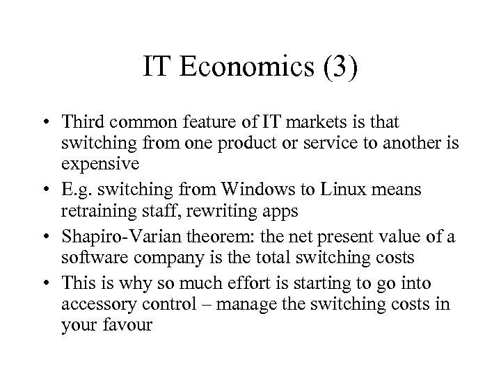 IT Economics (3) • Third common feature of IT markets is that switching from