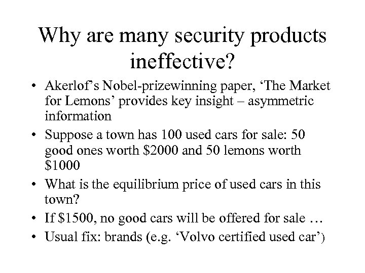 Why are many security products ineffective? • Akerlof’s Nobel-prizewinning paper, ‘The Market for Lemons’
