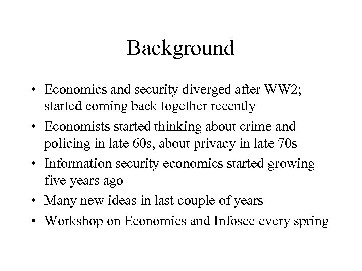 Background • Economics and security diverged after WW 2; started coming back together recently