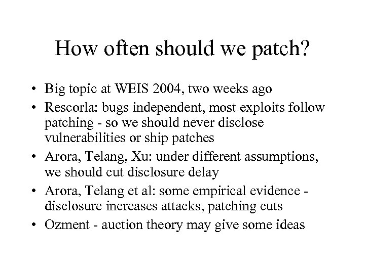 How often should we patch? • Big topic at WEIS 2004, two weeks ago