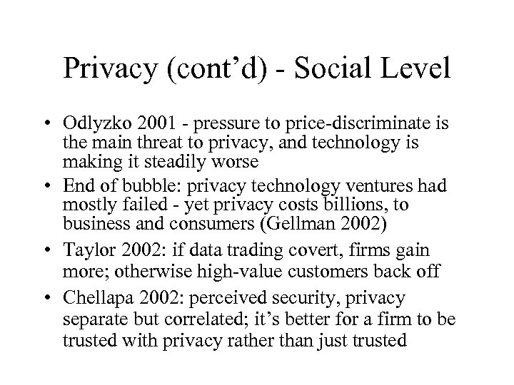 Privacy (cont’d) - Social Level • Odlyzko 2001 - pressure to price-discriminate is the