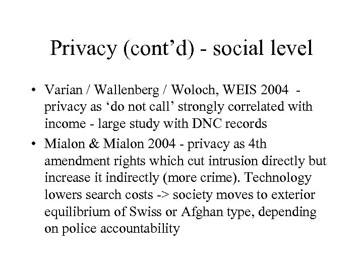 Privacy (cont’d) - social level • Varian / Wallenberg / Woloch, WEIS 2004 privacy