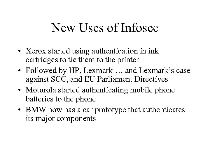 New Uses of Infosec • Xerox started using authentication in ink cartridges to tie