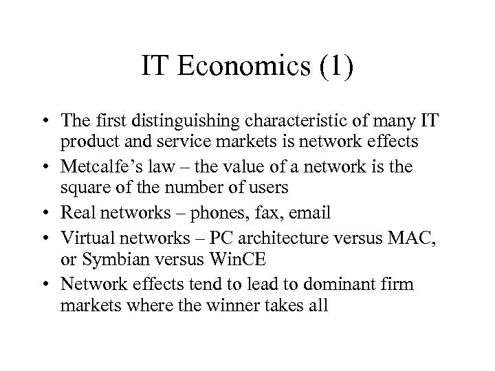 IT Economics (1) • The first distinguishing characteristic of many IT product and service