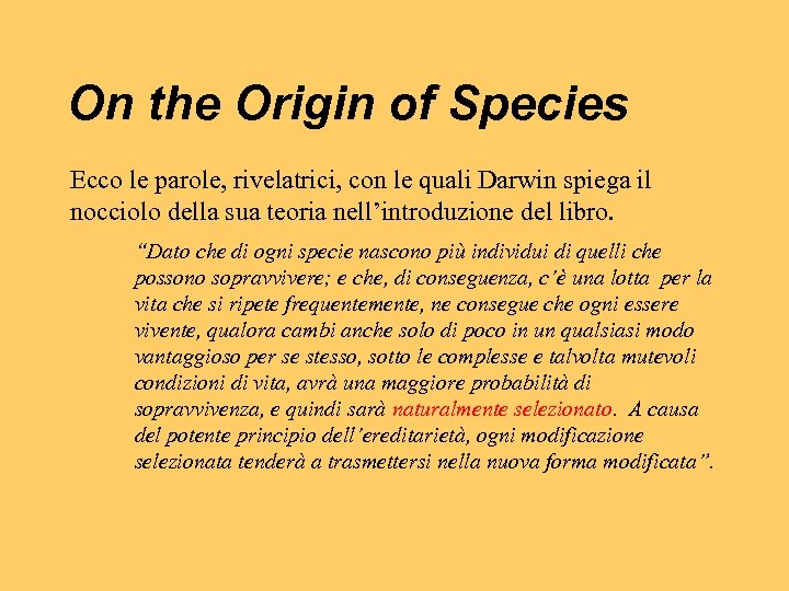 On the Origin of Species Ecco le parole, rivelatrici, con le quali Darwin spiega