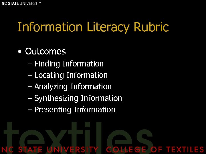 Information Literacy Rubric • Outcomes – Finding Information – Locating Information – Analyzing Information