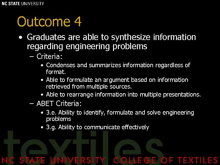 Outcome 4 • Graduates are able to synthesize information regarding engineering problems – Criteria: