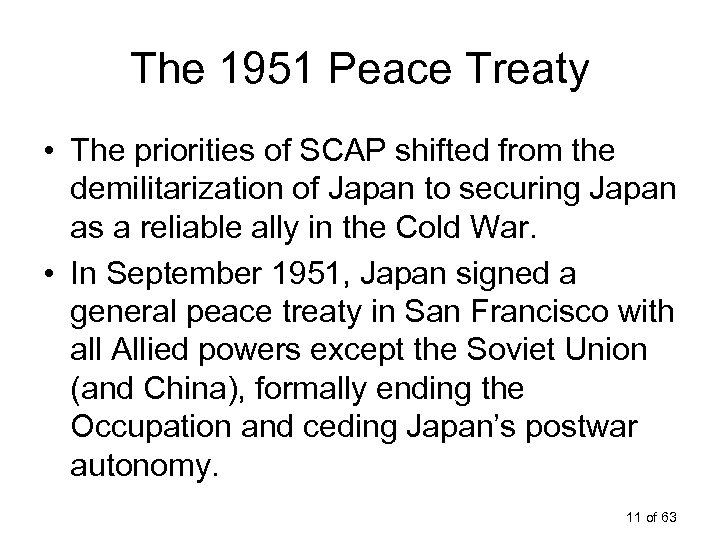 The 1951 Peace Treaty • The priorities of SCAP shifted from the demilitarization of