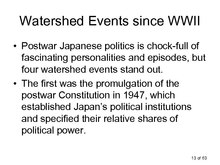 Watershed Events since WWII • Postwar Japanese politics is chock-full of fascinating personalities and