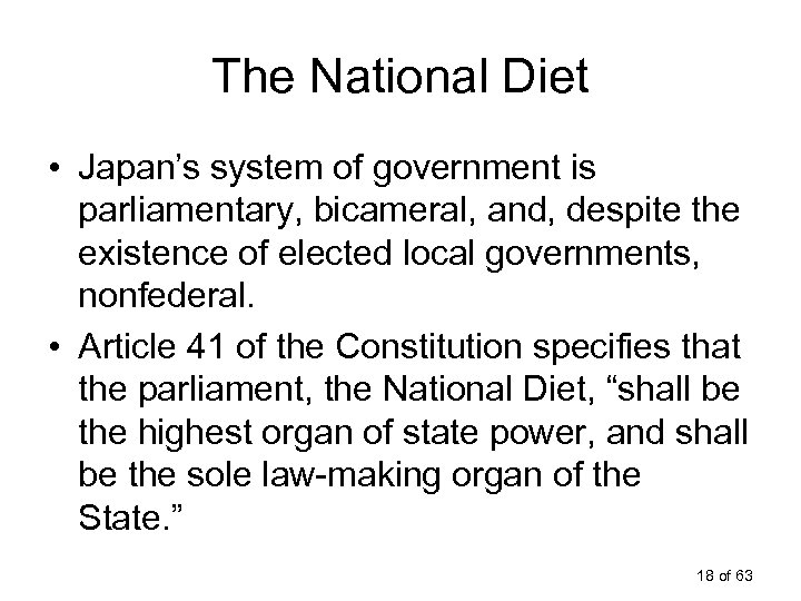 The National Diet • Japan’s system of government is parliamentary, bicameral, and, despite the