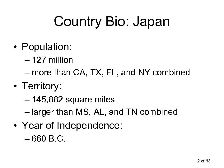 Country Bio: Japan • Population: – 127 million – more than CA, TX, FL,