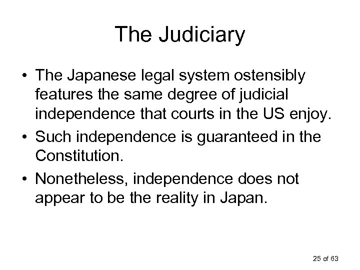 The Judiciary • The Japanese legal system ostensibly features the same degree of judicial