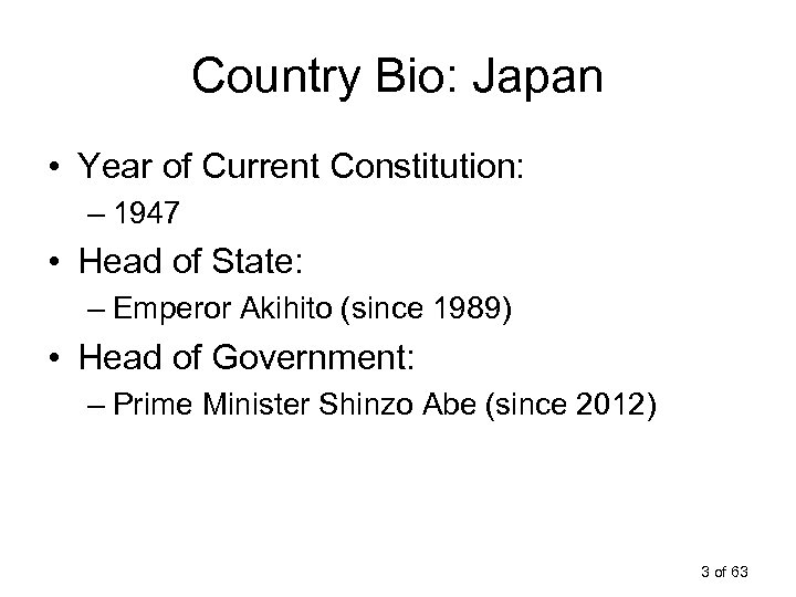 Country Bio: Japan • Year of Current Constitution: – 1947 • Head of State: