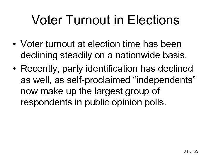 Voter Turnout in Elections • Voter turnout at election time has been declining steadily