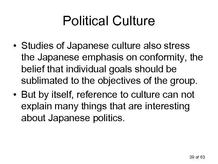 Political Culture • Studies of Japanese culture also stress the Japanese emphasis on conformity,