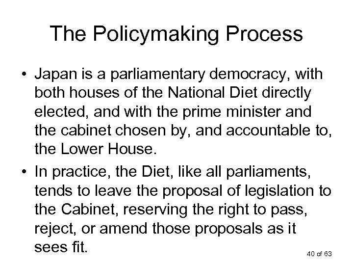 The Policymaking Process • Japan is a parliamentary democracy, with both houses of the