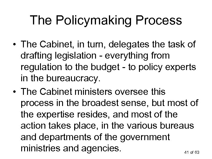 The Policymaking Process • The Cabinet, in turn, delegates the task of drafting legislation