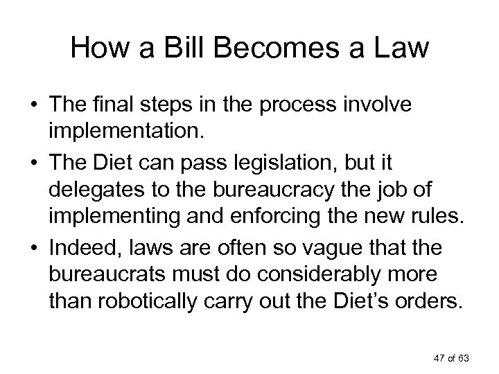 How a Bill Becomes a Law • The final steps in the process involve