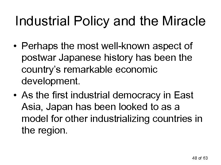 Industrial Policy and the Miracle • Perhaps the most well-known aspect of postwar Japanese