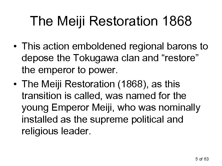 The Meiji Restoration 1868 • This action emboldened regional barons to depose the Tokugawa