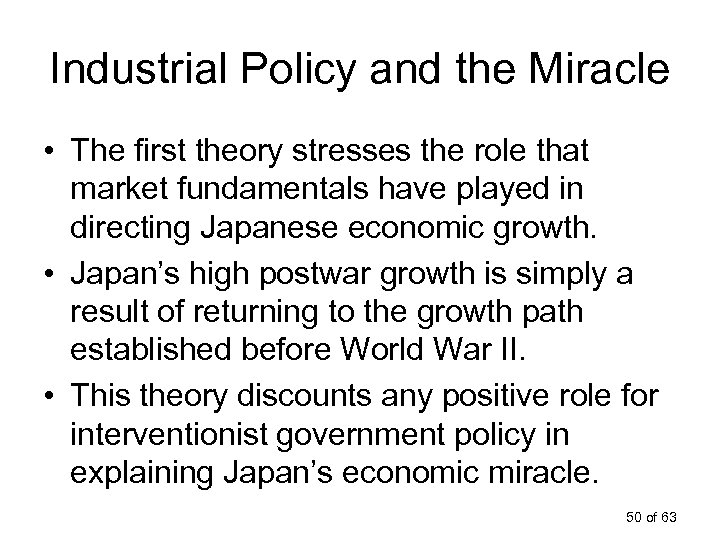 Industrial Policy and the Miracle • The first theory stresses the role that market
