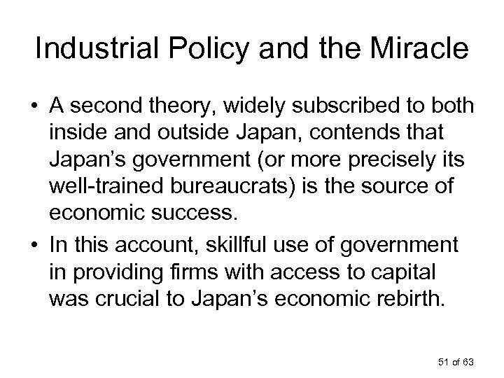 Industrial Policy and the Miracle • A second theory, widely subscribed to both inside