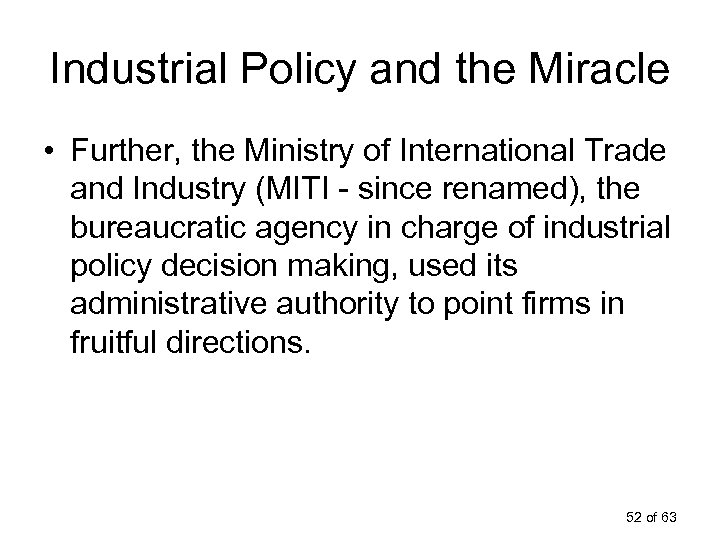 Industrial Policy and the Miracle • Further, the Ministry of International Trade and Industry