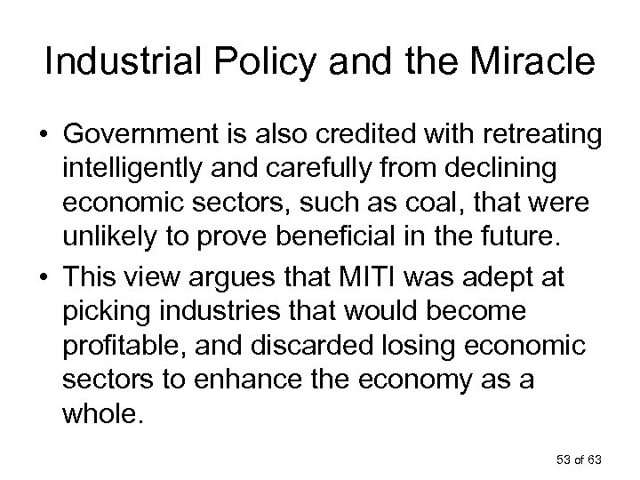 Industrial Policy and the Miracle • Government is also credited with retreating intelligently and
