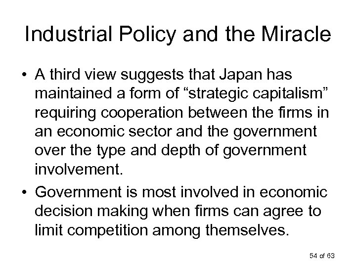 Industrial Policy and the Miracle • A third view suggests that Japan has maintained