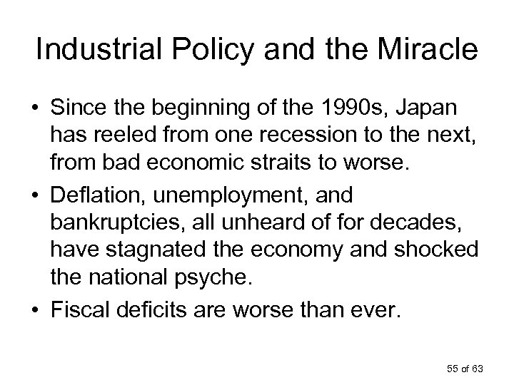 Industrial Policy and the Miracle • Since the beginning of the 1990 s, Japan