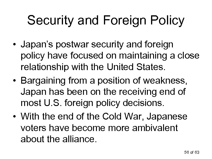 Security and Foreign Policy • Japan’s postwar security and foreign policy have focused on