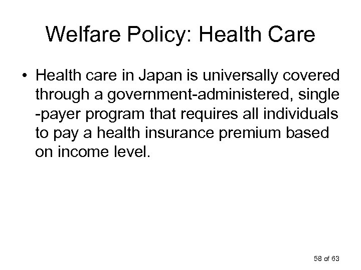 Welfare Policy: Health Care • Health care in Japan is universally covered through a