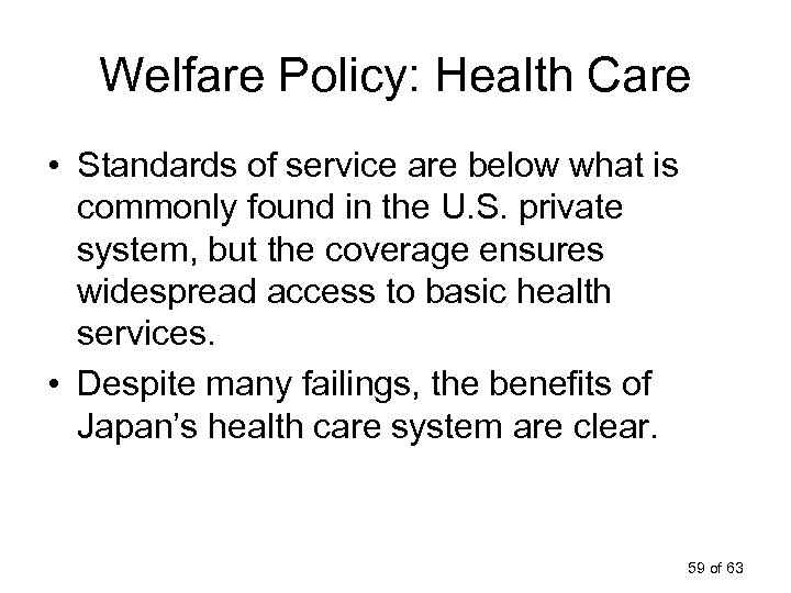 Welfare Policy: Health Care • Standards of service are below what is commonly found