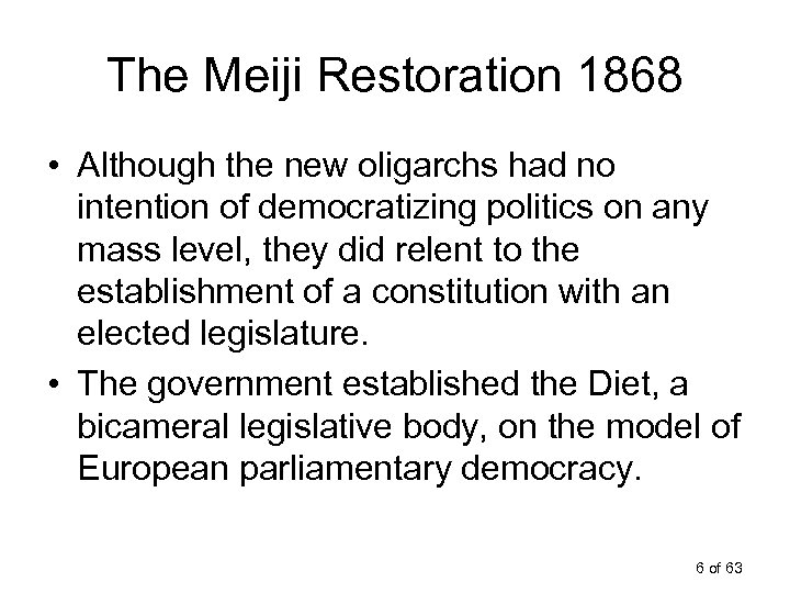 The Meiji Restoration 1868 • Although the new oligarchs had no intention of democratizing
