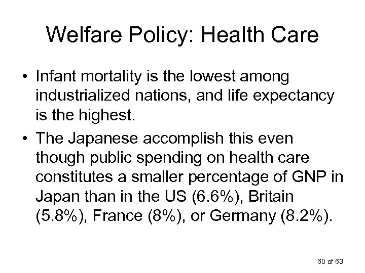 Welfare Policy: Health Care • Infant mortality is the lowest among industrialized nations, and